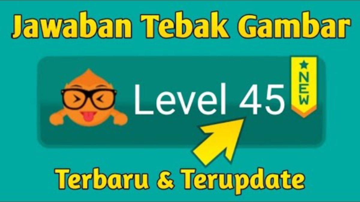 JAWABAN TEBAK GAMBAR,- Kunci jawaban dari game Tebak Gambar level 45 dilengkapi dengan ilustrasi gambar dan penjelasan yang dijamin membuatmu langsung naik level.
