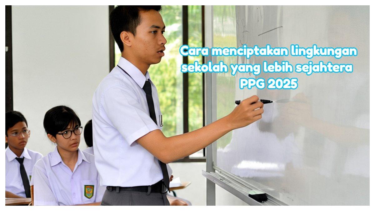 Jawaban bagaimana cara kita menciptakan lingkungan sekolah yang lebih sejahtera, Modul 2 PSE Topik 4 Pembelajaran Mandiri PPG 2025 di Ruang GTK.