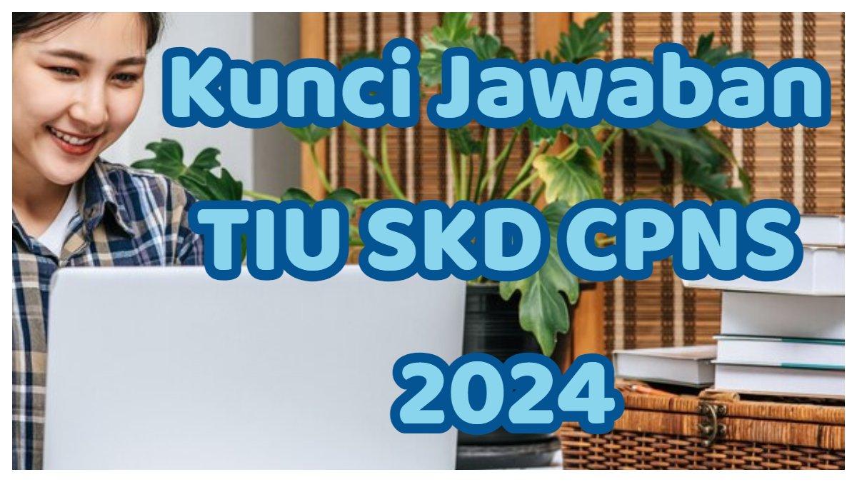 Simak kunci jawaban Tes Intelegensi Umum (TIU) Seleksi Kompetensi Dasar (SKD) CPNS 2024, berisi menghubungkan satu kata ke kata lainnya.