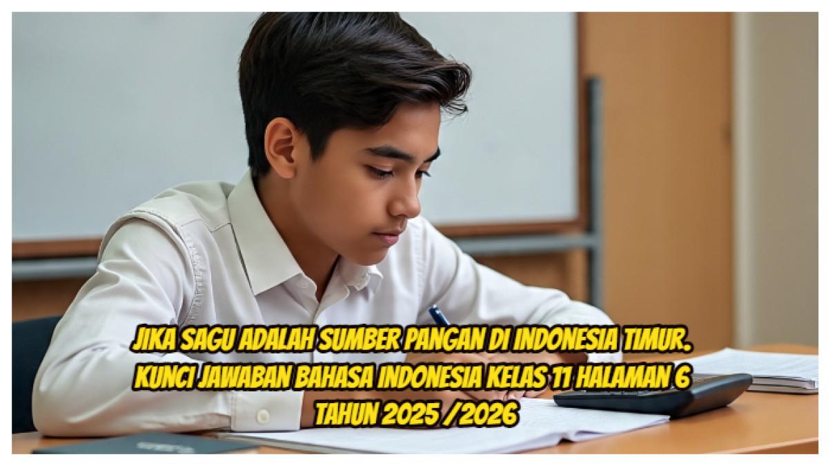 Inilah kunci jawaban dari Bahasa Indonesia Kelas 11 Halaman 6 Kurikulum Merdeka Tahun 2025/2026. Jika sagu adalah sumber pangan lokal di daerah Indonesia Timur