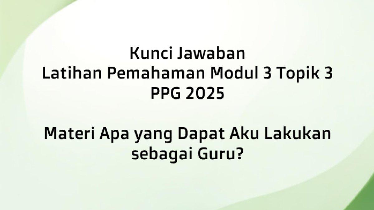 Materi Apa yang Dapat Aku Lakukan Sebagai Guru? Kunci Jawaban Modul 3