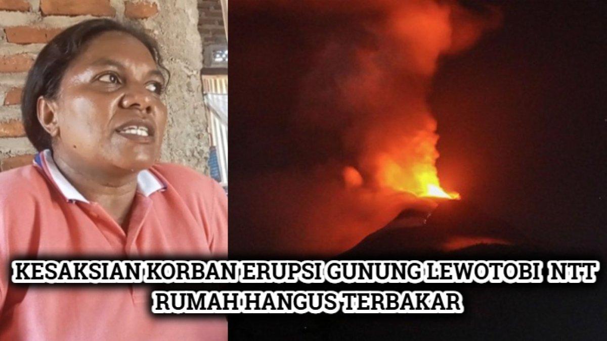 Kesaksian pilu Ester Boiduli (44), korban erupsi Gunung Lewotobi laki-laki di Flores Timur,  NTT, menyebabkan rumah terbakar.