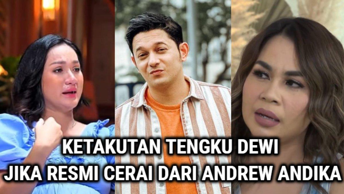 Ketakutan Tengku Dewi jika telah resmi bercerai dari Andrew Andika yang membuat Melaney Ricardo.