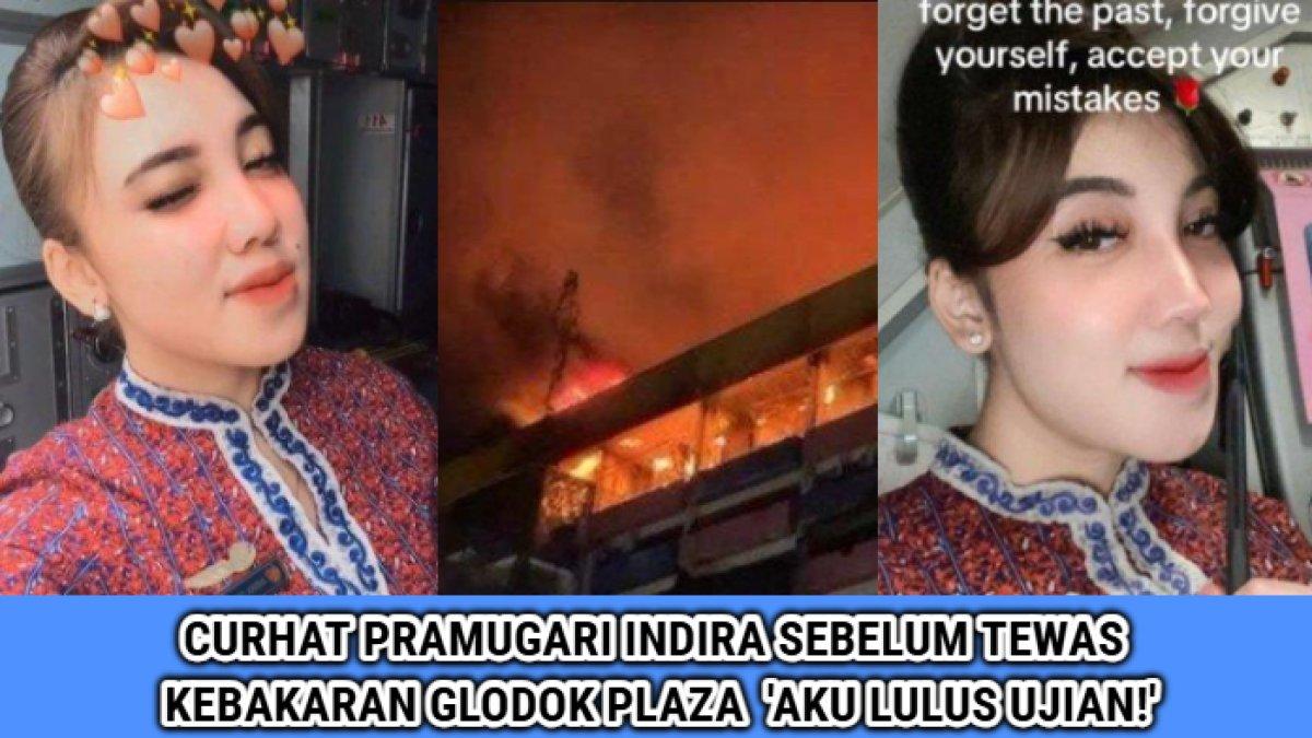 Kisah pilu Indira Seviana, korban kebakaran Glodok Plaza, sempat kabari ibunya, 'Aku lulus ujian pramugari!'