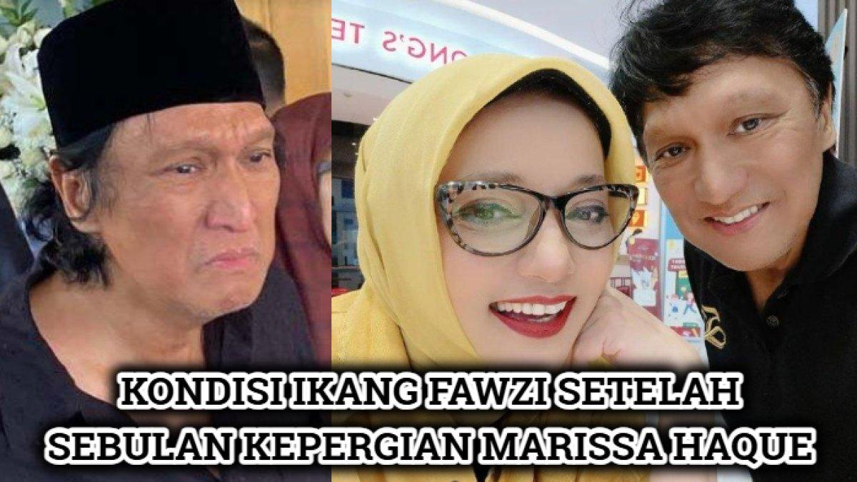 Kondisi Ikang Fawzi setelah sebulan kepergian Marissa Haque