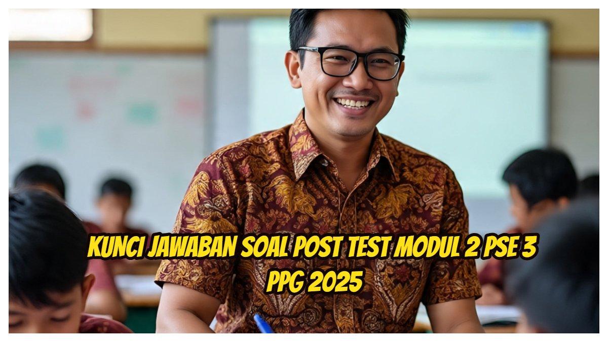 Kunci jawaban Post Test Modul 2 Pembelajaran Sosial Emosional sebagai referensi belajar bagi Bapak/Ibu guru PPG 2025.