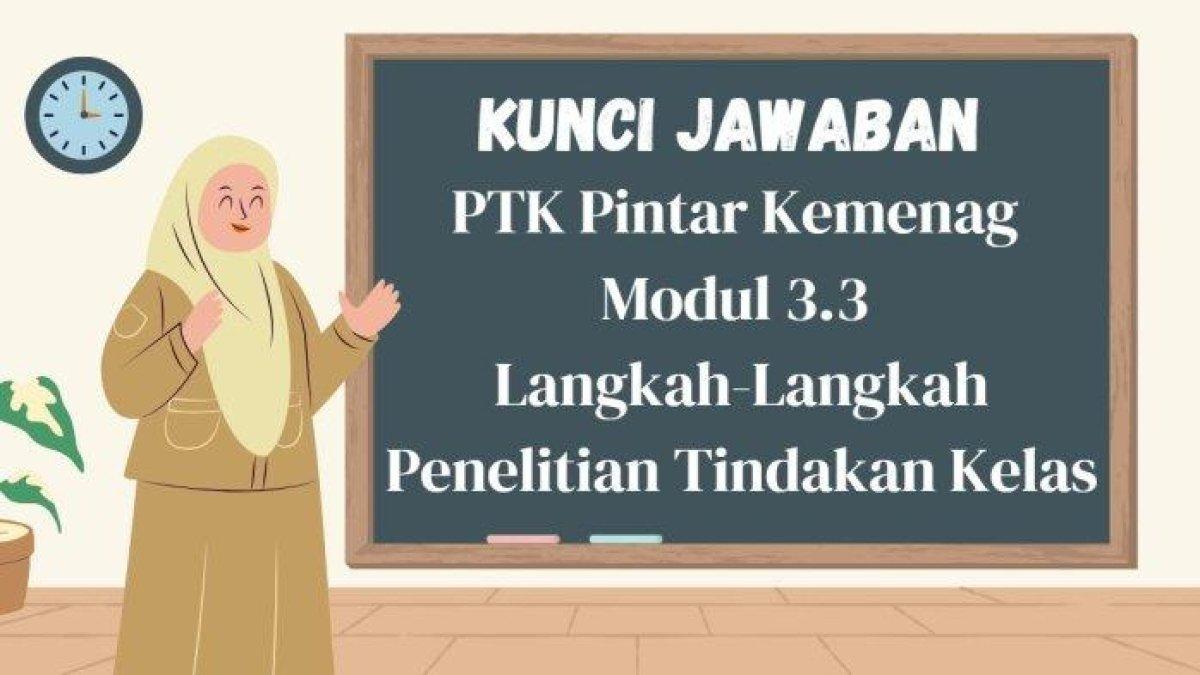Kunci jawaban Pelatihan PTK Pintar Kemenag Modul 3.3 : Pelaksanaan pengamatan (observasi)