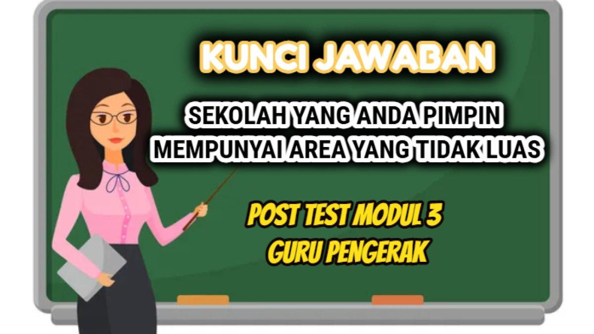Kunci jawaban dari Pretest Modul 3 Guru Penggerak, 'Sekolah yang Anda pimpin mempunyai area yang tidak luas'.