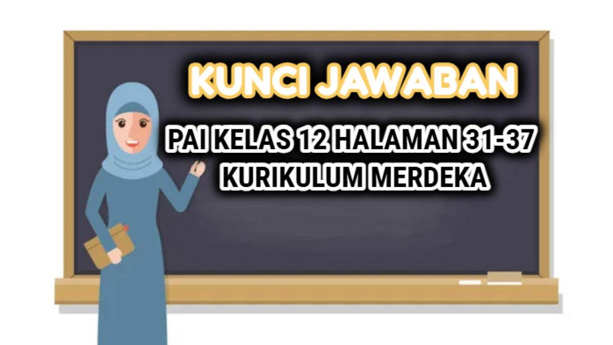 Kunci jawaban dari soal Pendidikan Agama Islam (PAI) kelas 12 halaman 31-37 Kurikulum Merdeka, Penilaian Pengetahuan Bab 1.