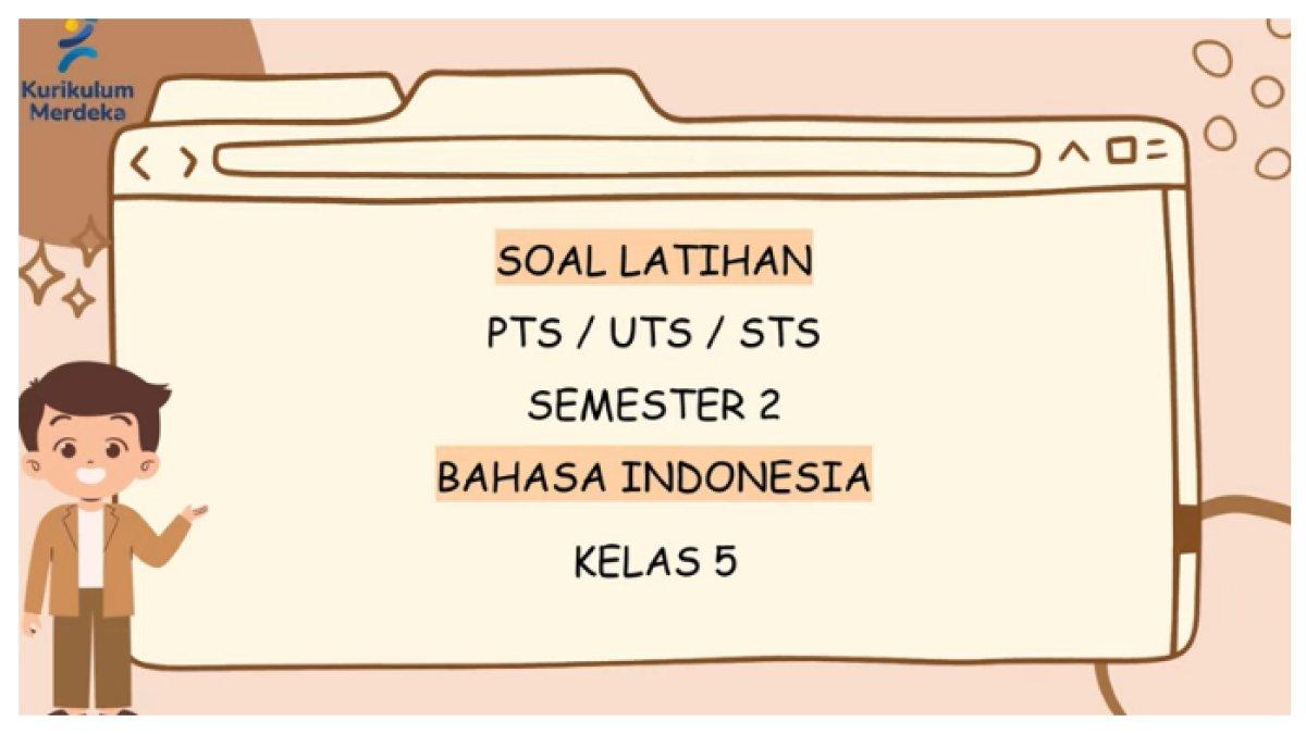 Simak kumpulan soal ujian Bahasa Indonesia semester 2 lengkap dengan kunci jawaban.