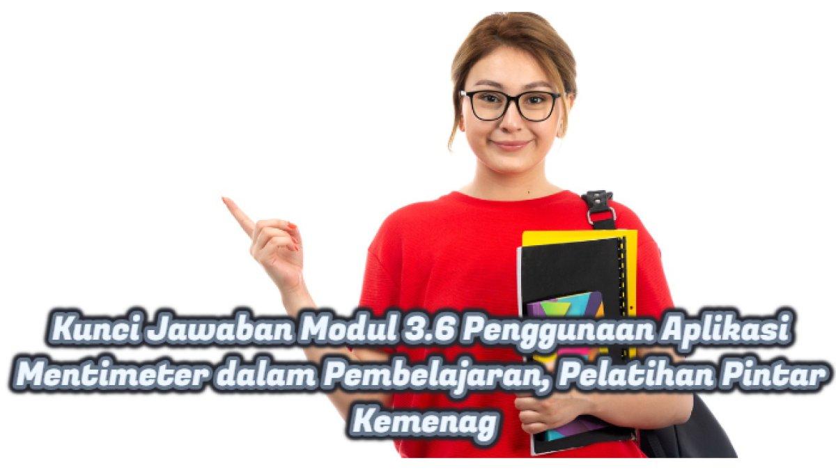 Kunci jawaban mengenai modul 3.6 dalam penggunaan aplikasi mentimeter dalam pembelajaran, Pelatihan Pintar Kemenag