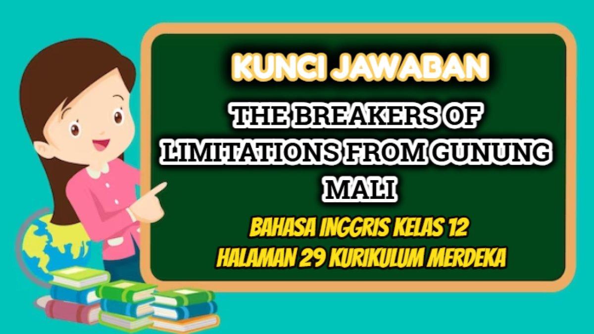 Kunci jawaban soal Bahasa Inggris Kelas 12 halaman 29 Kurikulum Merdeka, 'The Breakers of Limitations From Gunung Mali'.