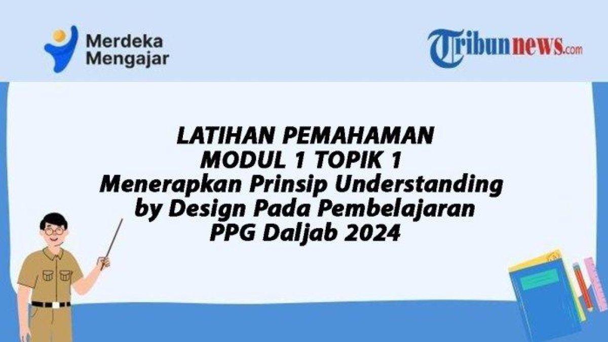 Latihan Pemahaman, Menerapkan Prinsip Understanding by Design Pada Pembelajaran, PPG 2024