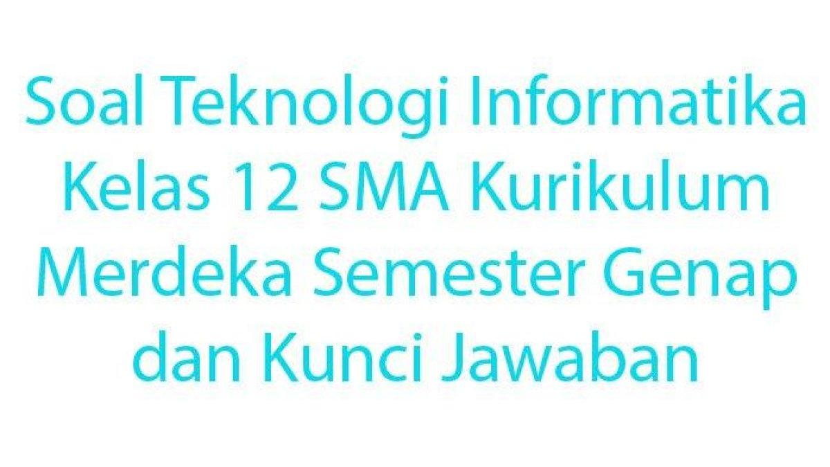 Latihan soal Teknologi Informatika Kelas 12 SMA