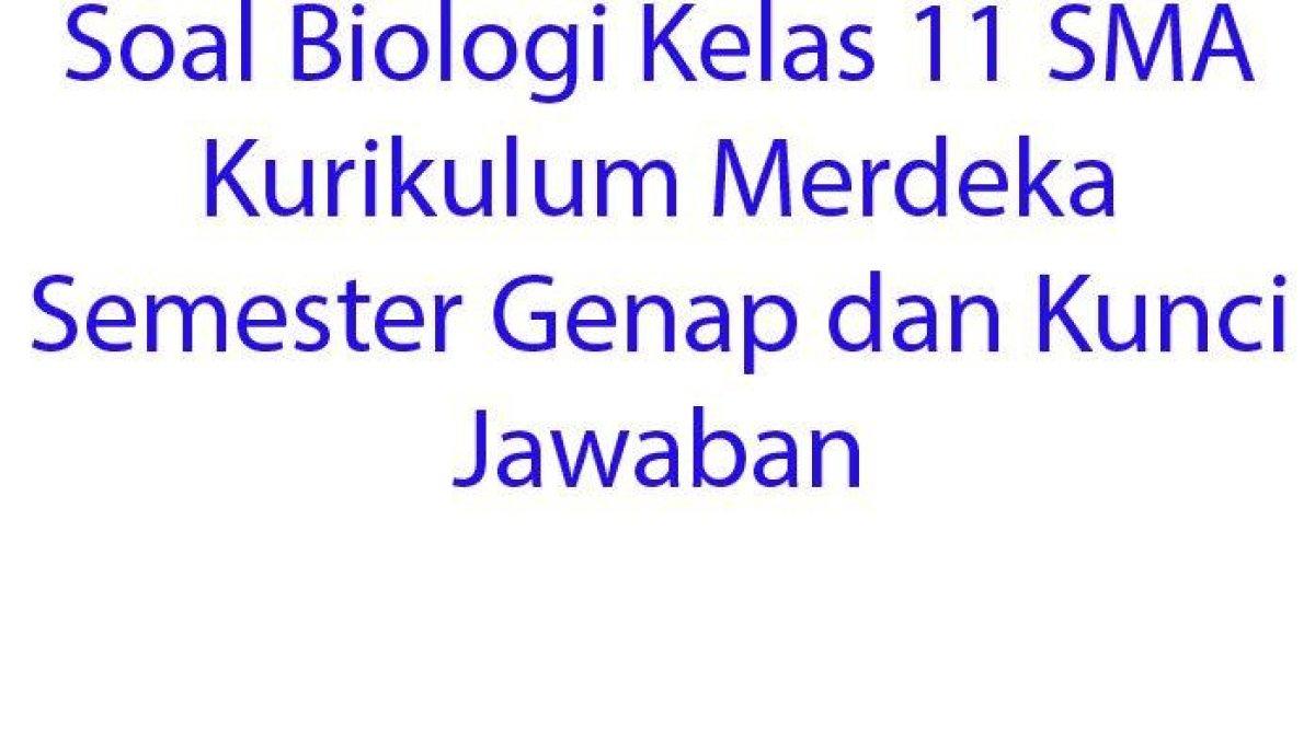 Lihat soal Biologi Kelas 11 SMA Semester Genap