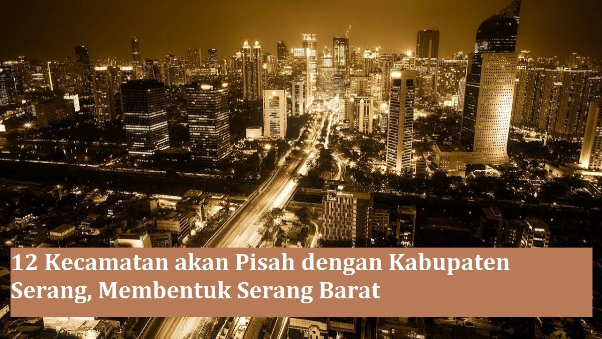 Mana saja kecamatan yang akan membentuk kabupaten sendiri jika pemekaran wilayah di Serang dikabulkan pemerintah pusat?