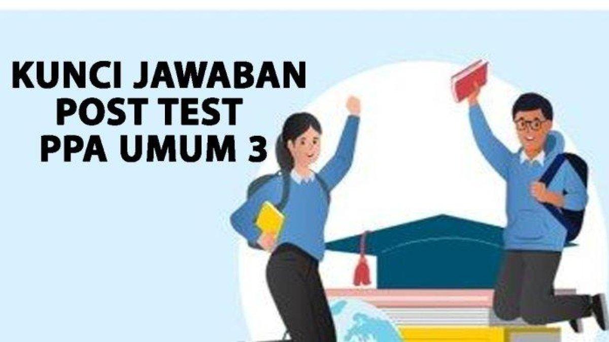 Mari Simak Kunci Jawaban Soal Post Test Prinsip Pengajaran dan Asesmen Umum 3 PPG tahun 2024 di PMM
