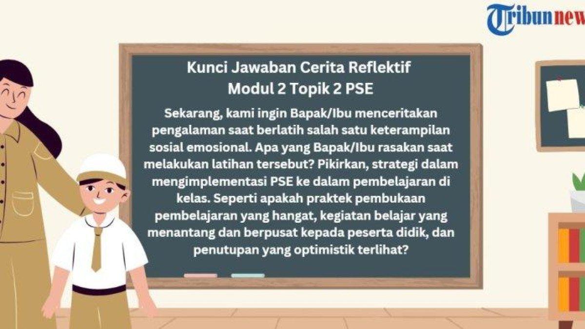 Mari simak kunci jawaban soal Cerita Reflektif Modul 2 Topik 2 PSE PPG Daljab 2024