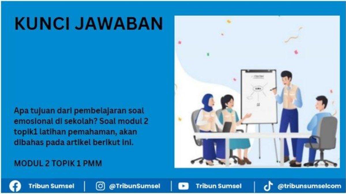Mari simak kunci jawaban soal Latihan Pemahaman Modul 2 Topik 1 platform merdeka mengajar tujuan dari pembelajaran sosial emosional