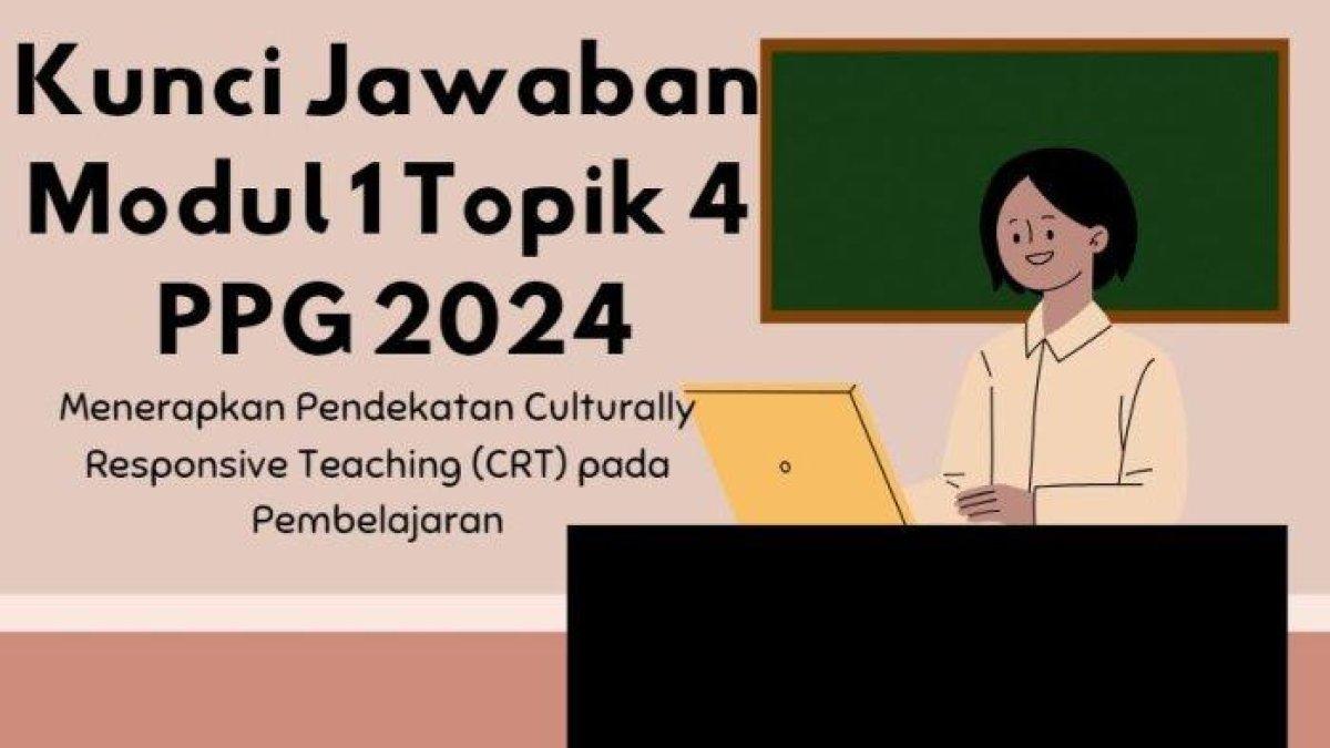 Mari simak kunci jawaban soal Modul 1 Topik 4 PPG 2024, Guru perlu memiliki kesadaran multikultural yang kritis untuk?
