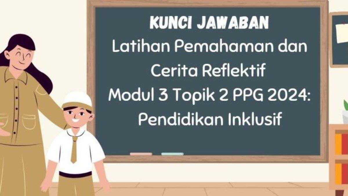 Mari simak kunci jawaban soal Modul 3 Topik 2 PPG 2024: Apa yang