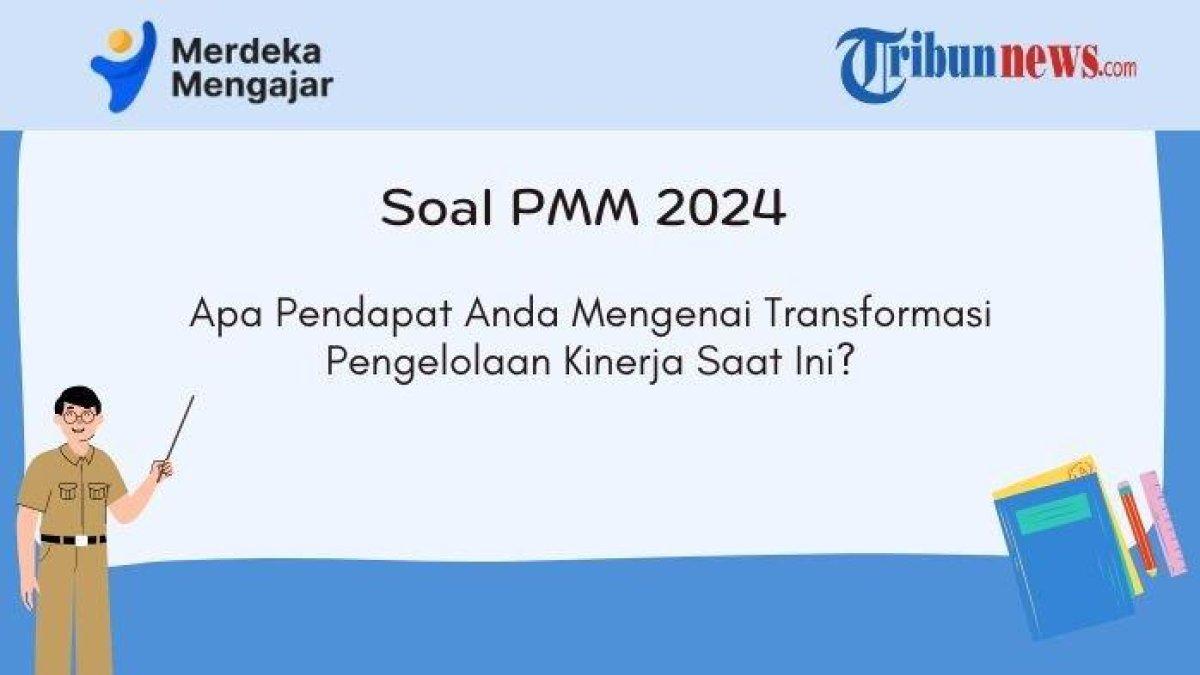 Mari simak kunci jawaban soal PMM, Apa Pendapat Anda Mengenai Transformasi Pengelolaan Kinerja Saat Ini?