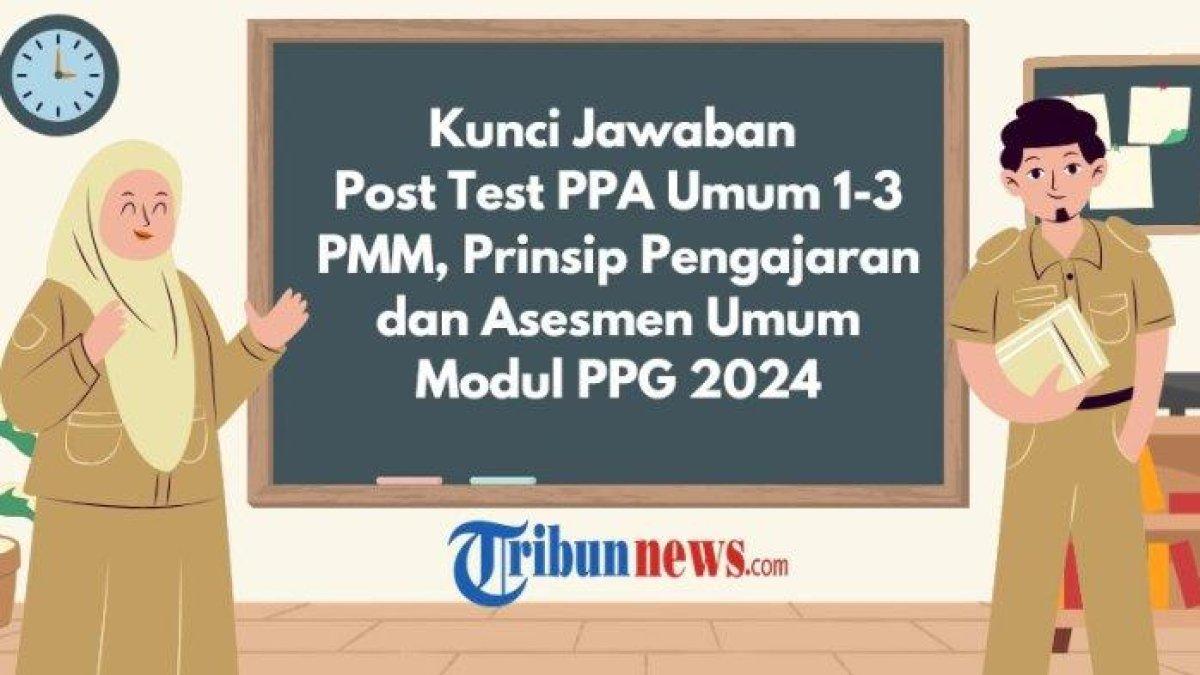 Mari simak kunci jawaban soal Post Test PPA Umum 1-3, Apa yang