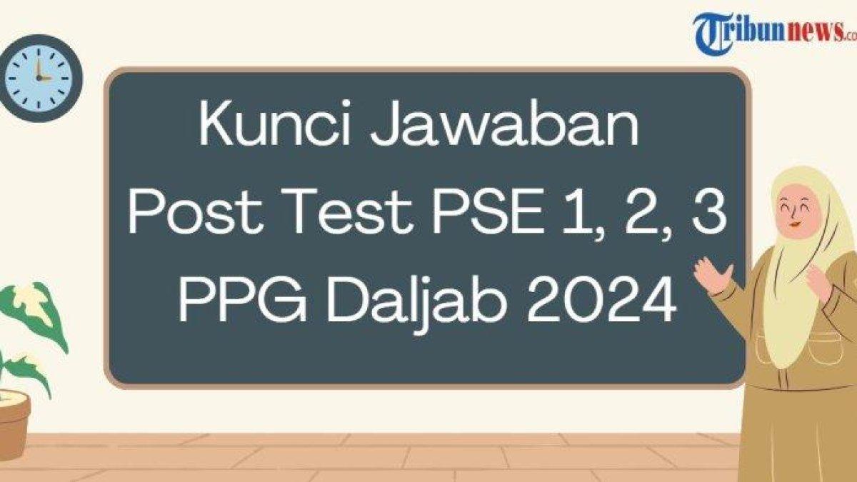 Mari simak kunci jawaban soal Post Test PSE Umum 1, 2, 3 PPG 2024, apa yang akan Anda lakukan ketika menemui situasi tersebut?