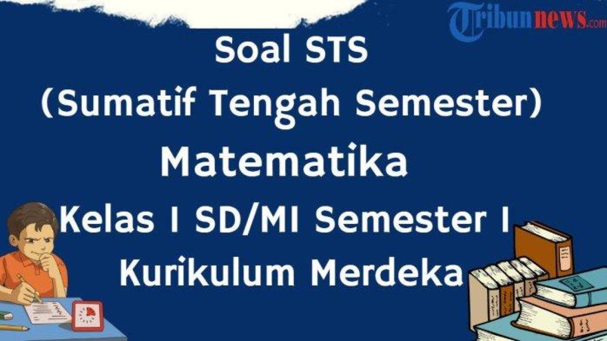 Mari simak kunci jawaban soal Sumatif Tengah Semester Matematika kelas 1 SD Semester 1 Kurikulum Merdeka
