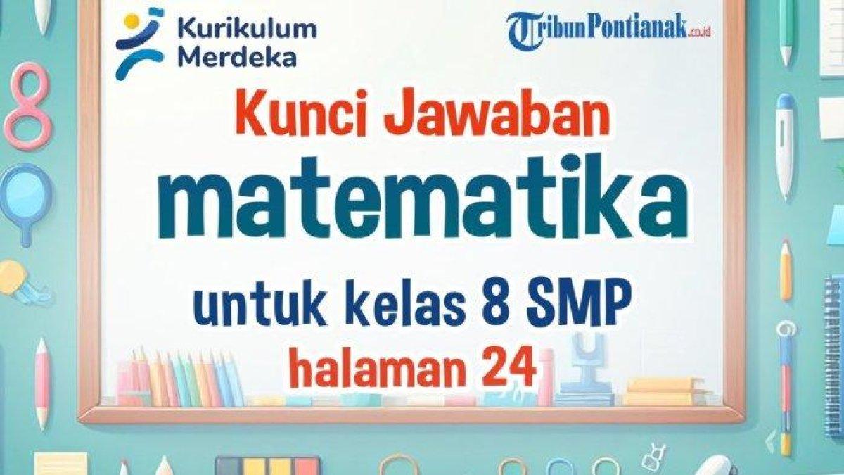 Pelajari kunci jawaban Matematika kelas 8 SMP halaman 24 Kurikulum Merdeka: soal latihan 1.1