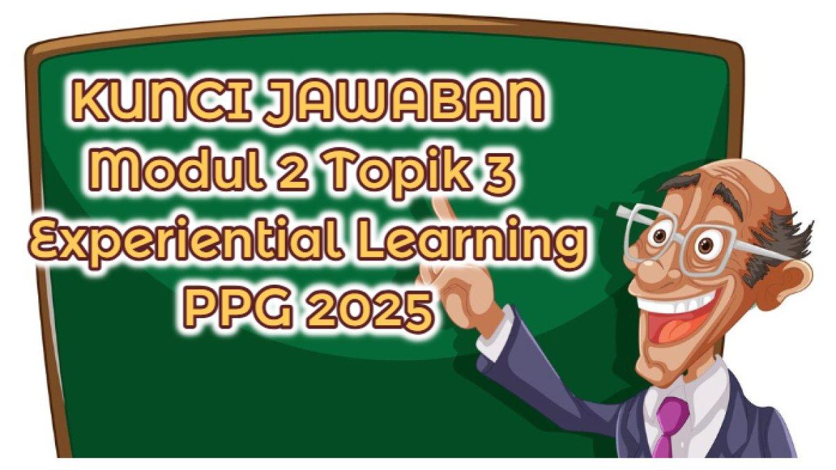 KUNCI JAWABAN - Simaklah Latihan Pemahaman Modul 2 Topik 3 Experiential Learning ini bisa menjadi referensi bagi Bapak/Ibu Guru dalam pengisian modul.