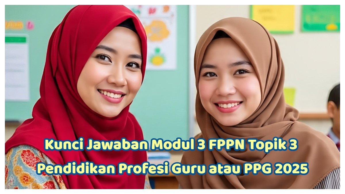 Inilah kunci jawaban Modul 3 FPPN Topik 3 Pendidikan Profesi Guru atau PPG 2025. Apa tujuan sekolah yang berkaitan dengan nilai-nilai moral?