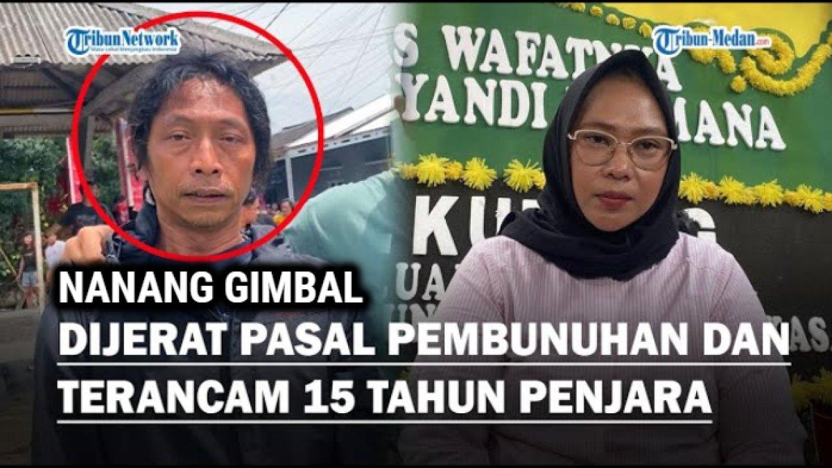 Nasib hukuman Nanang Gimbal setelah menghabisi nyawa Sandy Permana, kini terancam 15 tahun penjara.
