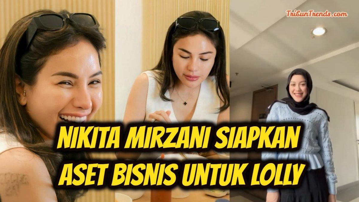 Nikita Mirzani batal mencoret nama Lolly dari daftar ahli warisnya, bahkan telah mempersiapkan aset bisnis untuk pacar Vadel Badjideh.