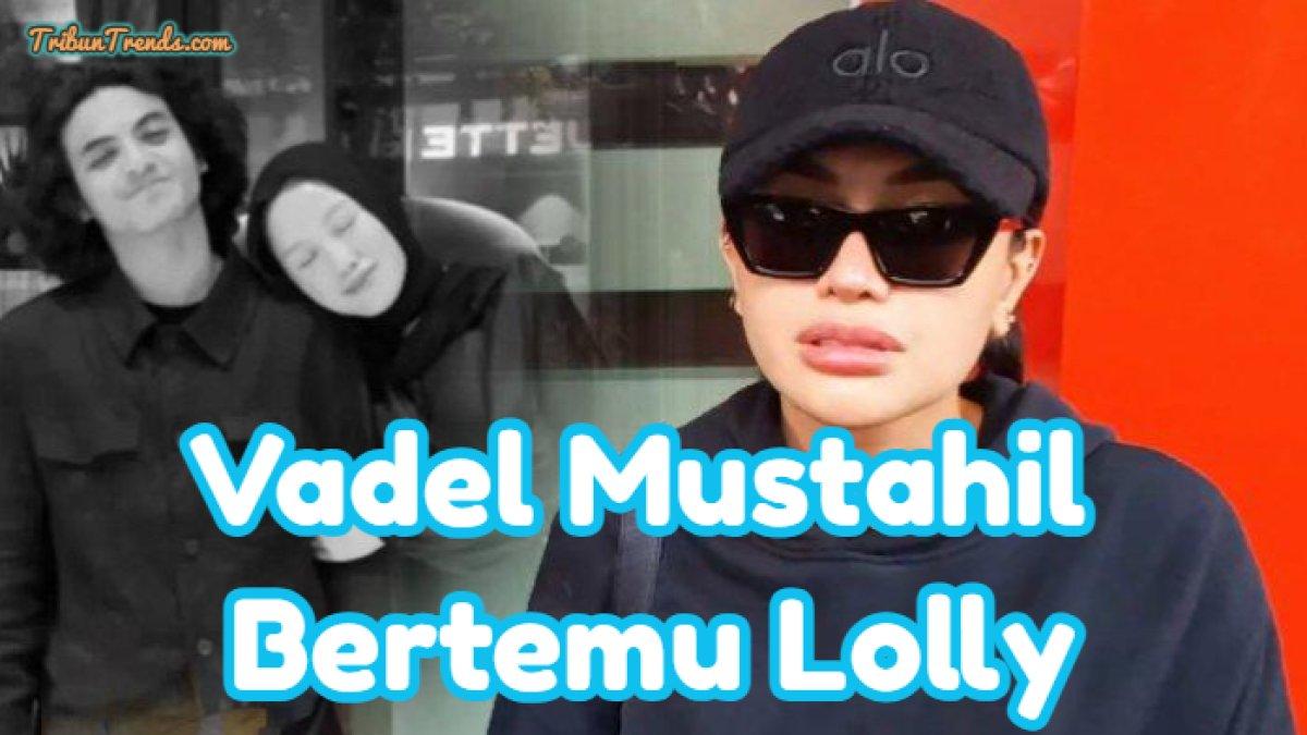 Vadel Badjideh meminta dipertemukan dengan Lolly secara langsung. Pihak Nikita Mirzani dengan tegas menolak permintaan Vadel Badjideh, sebut mustahil.