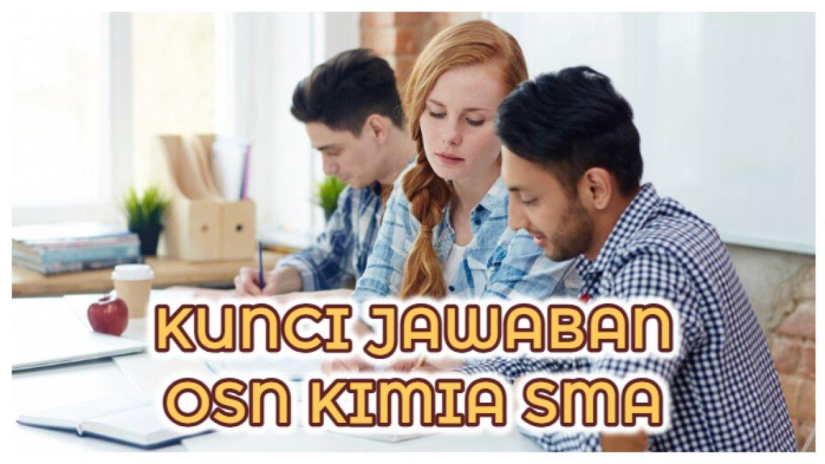 KUNCI JAWABAN OSN KIMIA - Berikut 25 latihan soal Olimpiade Sains Nasional OSN Kimia SMA. Bisa untuk bahan belajar para siswa dirumah.