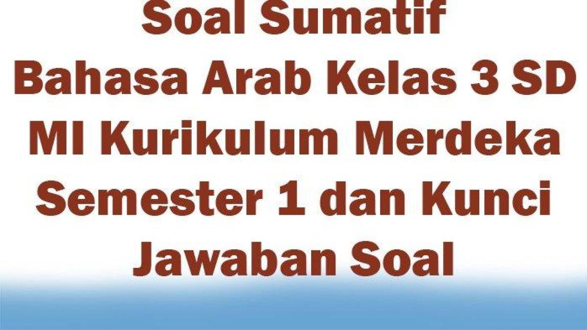 Pelajari kunci jawaban soal sumatif Bahasa Arab kelas 3 SD/MI semester 1 Kurikulum Merdeka: ini kambing dalam bahasa Arab
