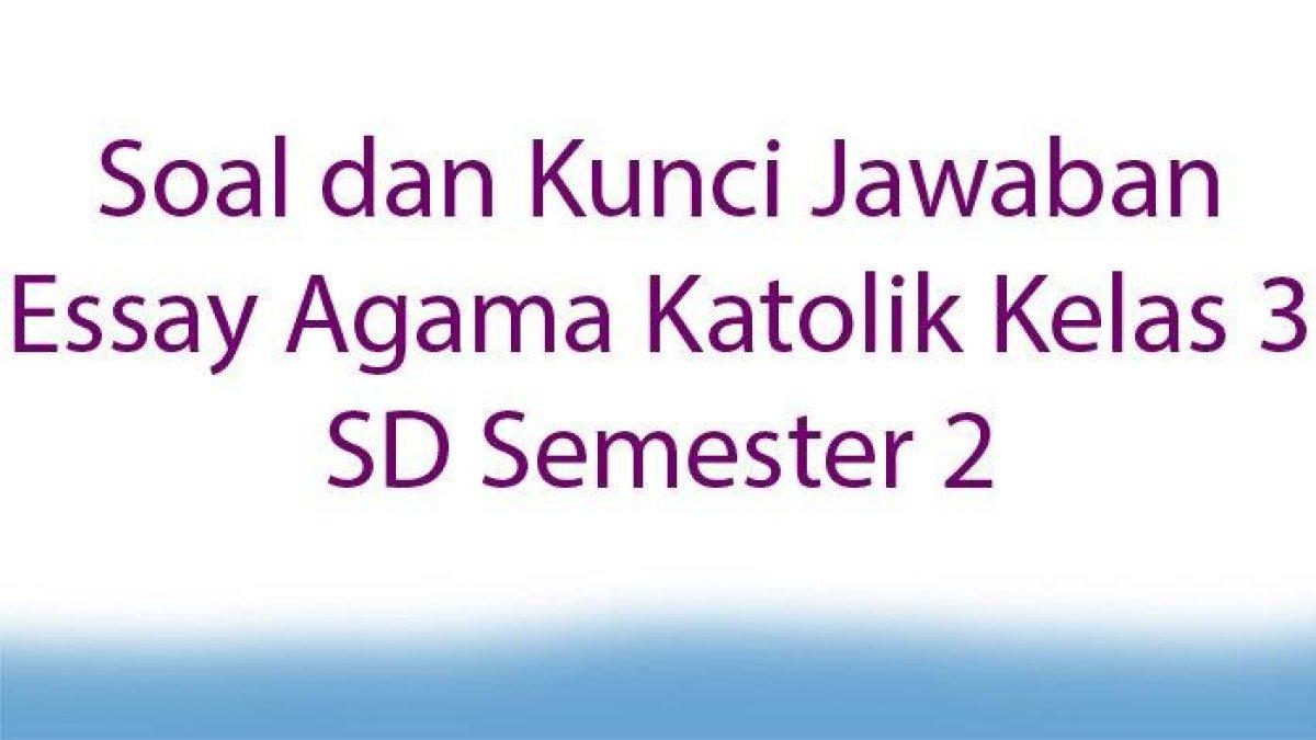 Pelajari kunci jawaban soal essay Agama Katolik kelas 3 SD semester 2 Kurikulum Merdeka: arti nama Petrus