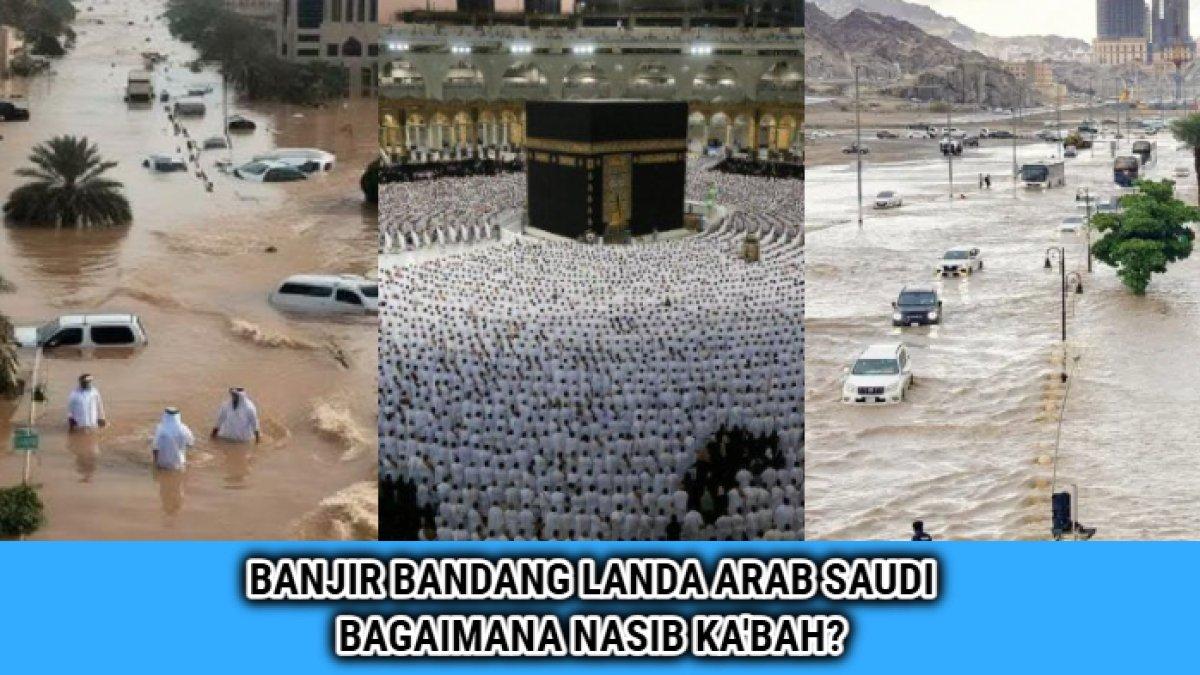 Penampakan kondisi Kota Madinah, Jeddah, dan Makkah yang kini sedang diterjang banding bandang, bagaimana nasib Ka'bah?