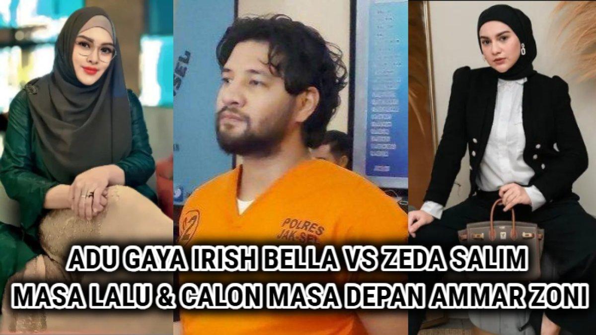 Perbandingan gaya Irish Bella vs Zeda Salim, masa lalu vs calon masa depan Ammar Zoni.