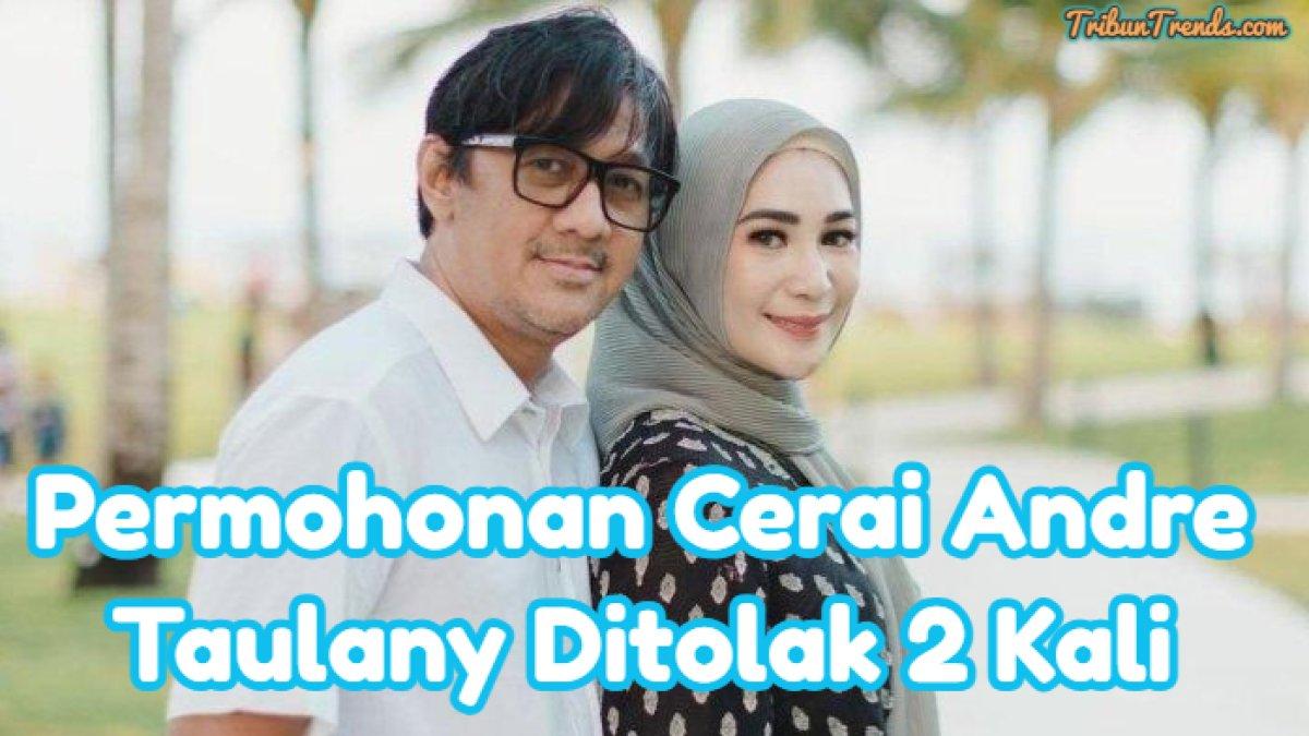 Permohonan cerai Andre Taulany terhadap Rien Wartia Trigina kembali ditolak. Andre Taulany masih bisa melanjutkan perkara di tingkat kasasi.