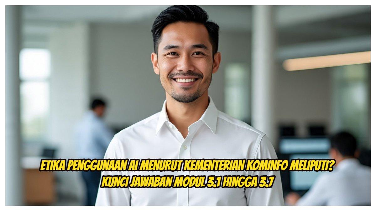 Inilah kunci jawaban Modul 3.1 hingga 3.7 Pelatihan AI Master Class, Pintar Kemenag 2025. Etika penggunaan AI menurut kementerian Kominfo meliputi?