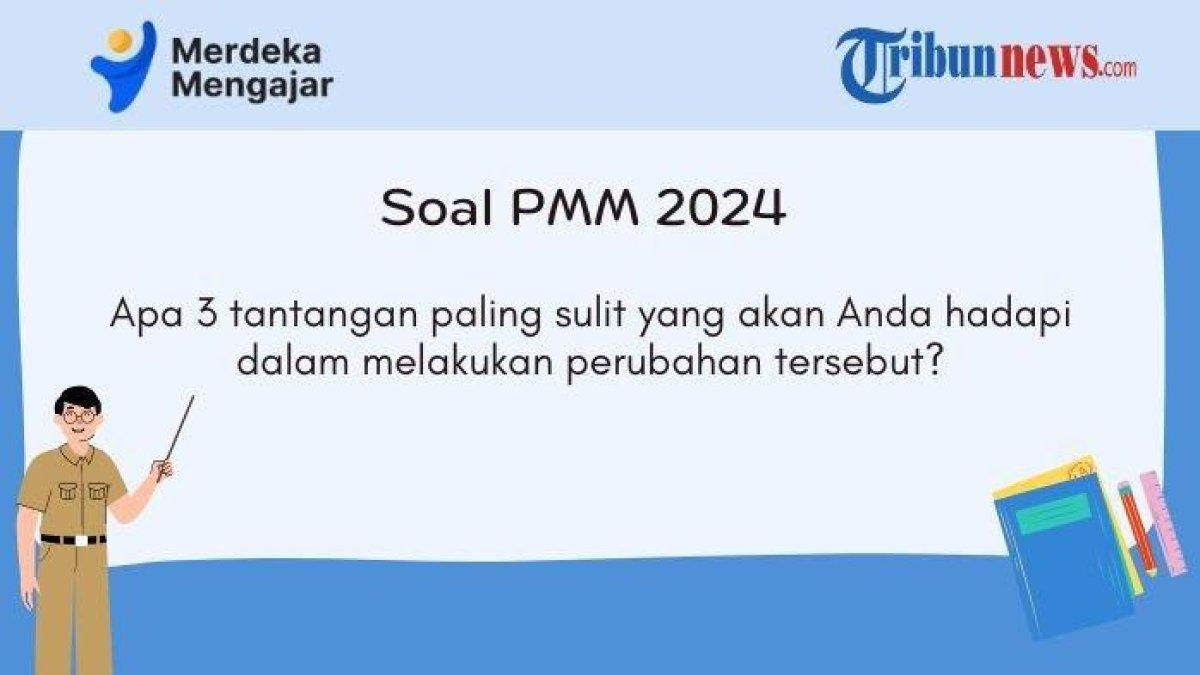 Mari simak kunci jawaban Platform Merdeka Mengajar PMM 2024: 3 tantangan paling sulit yang akan Anda hadapi dalam melakukan perubahan tersebut?
