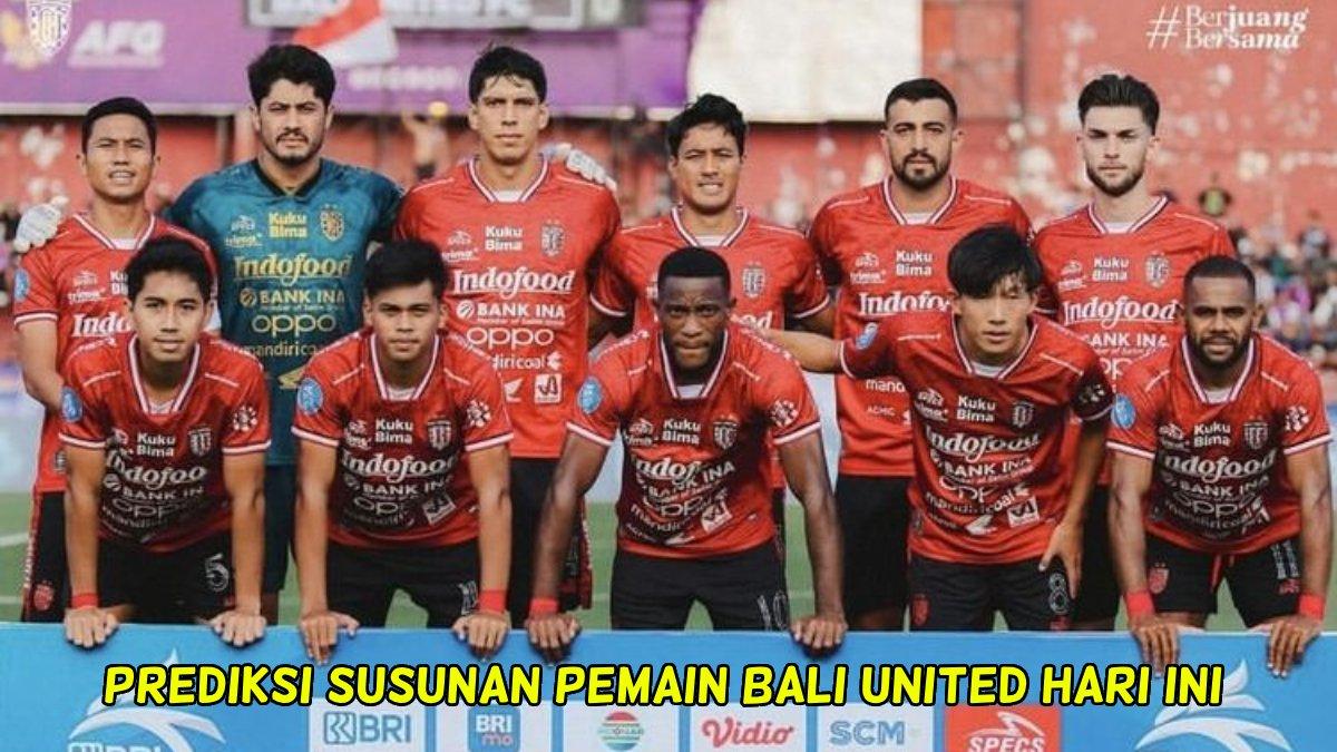Prediksi susunan pemain Bali United melawan