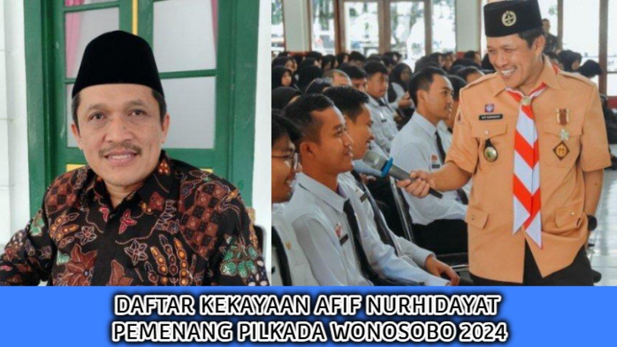 Profil dan daftar kekayaan Afif Nurhidayat, pemenang Pemilihan Kepala Daerah (Pilkada) Kabupaten Wonosobo, Jawa Tengah 2024.