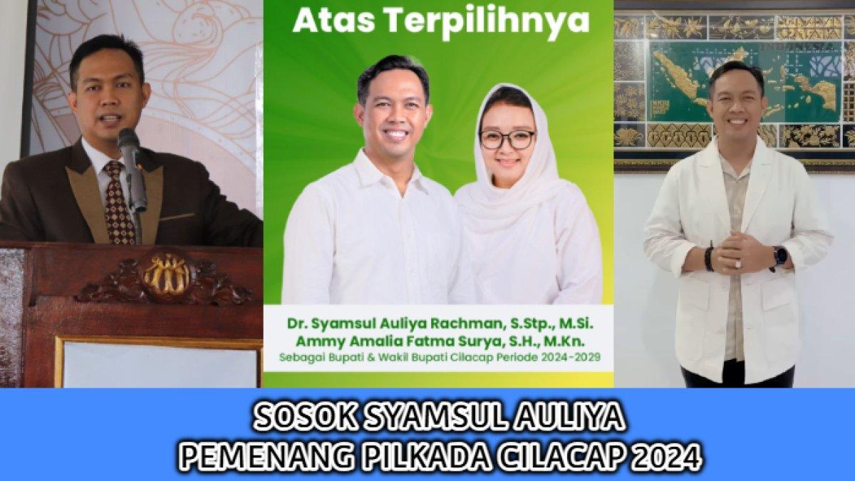 Profil dan harta kekayaan Syamsul Auliya, pemenang Pemilihan Kepala Daerah (Pilkada) Cilacap, Jawa Tengah 2024.