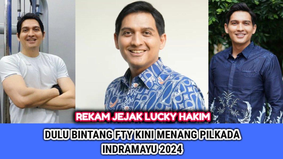 Profil dan rekam jejak Lucky Hakim, dulu bintang FTY kini menang di Pemilihan Kepala Daerah (Pilkada) Indramayu, Jawa Barat 2024.