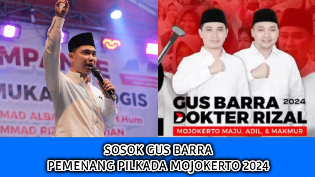 Profil dan rekam jejak Muhammad Albarraa alias Gus Barra, Bupati Terpikih Mojokerto 2024, sekaligus Ketua GP Ansor Mojokerto 2021-2025.