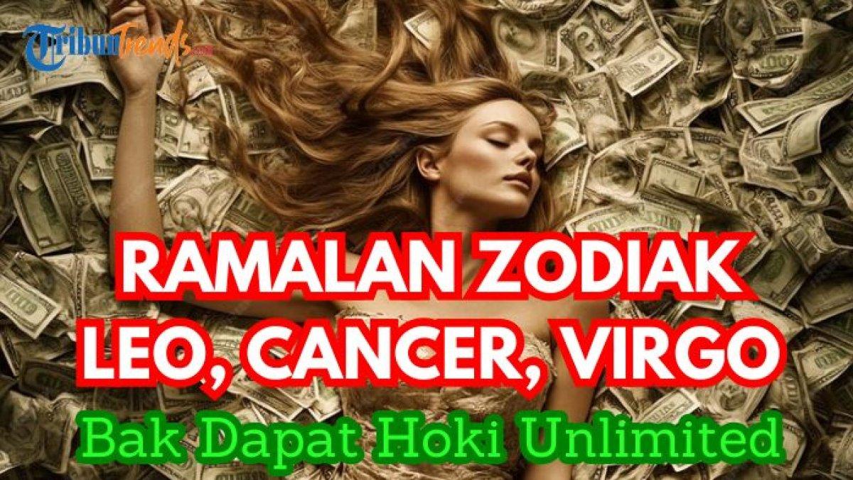 Ramalan Zodiak Leo, Cancer, Virgo Hari ini