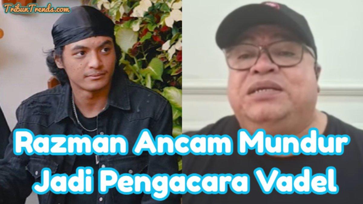 Razman Arif Nasution mengancam akan mundur sebagai pengacara Vadel Badjideh. Hal itu dilakukan seandainya mantan kekasih Lolly itu tidak jujur.